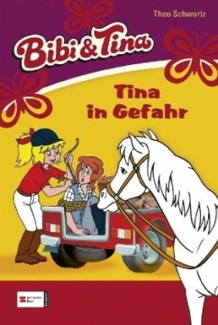 Tina in Gefahr / Bibi & Tina Bd.7 - Schwartz, Theo