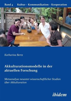 Akkulturationsmodelle in der aktuellen Forschung. Metaanalyse neuester wissenschaftlicher Studien über Akkulturation - Bertz, Katharina