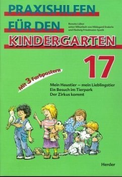 Mein Haustier, mein Lieblingstier. Ein Besuch im Tierpark. Der Zirkus kommt / Praxishilfen für den Kindergarten 17