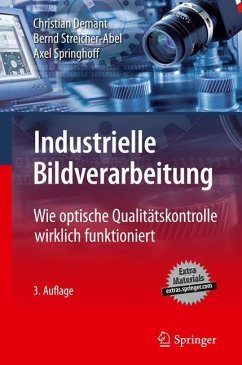 Industrielle Bildverarbeitung - Demant, Christian;Streicher-Abel, Bernd;Springhoff, Axel