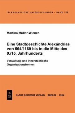 Eine Stadtgeschichte Alexandrias von 564/1169 bis in die Mitte des 9./15. Jahrhunderts - Müller-Wiener, Martina