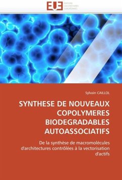 SYNTHESE DE NOUVEAUX COPOLYMERES BIODEGRADABLES AUTOASSOCIATIFS - CAILLOL, Sylvain