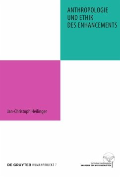 Anthropologie und Ethik des Enhancements - Heilinger, Jan-Christoph