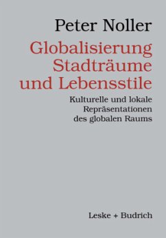 Globalisierung, Stadträume und Lebensstile - Noller, Peter