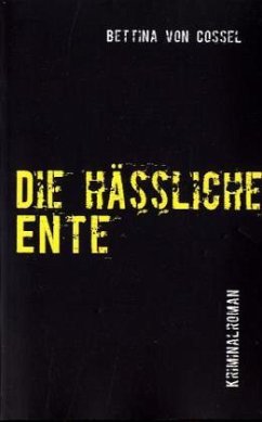 Die hässliche Ente - Cossel, Bettina von Die hässliche Ente - Cossel, Bettina von