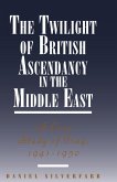 The Twilight of British Ascendancy in the Middle East