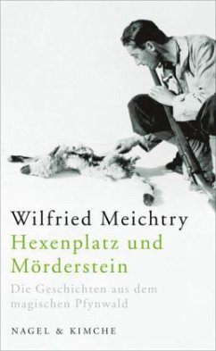 Hexenplatz und Mörderstein - Meichtry, Wilfried