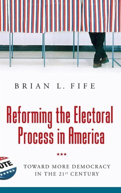 Reforming the Electoral Process in America - Fife, Brian