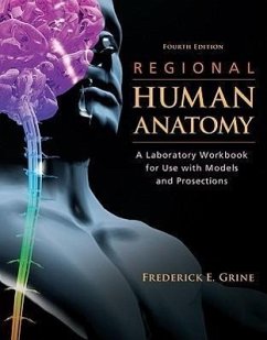 Regional Human Anatomy: A Laboratory Workbook for Use with Models and Prosections - Grine, Frederick E.