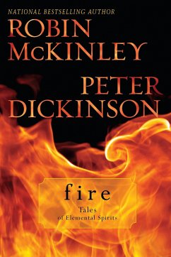 Fire: Tales of Elemental Spirits - Mckinley, Robin; Dickinson, Peter