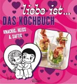Liebe Ist...Das Kochbuch Liebe Ist...Das Kochbuch