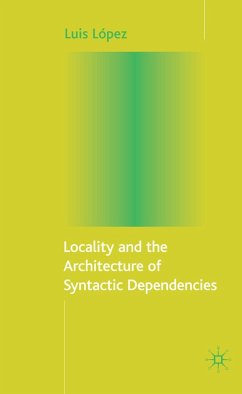 Locality and the Architecture of Syntactic Dependencies - López, L.