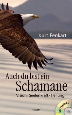 Auch du bist ein Schamane, m. Audio-CD - Fenkart, Kurt J.