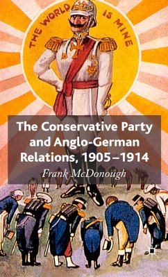 The Conservative Party and Anglo-German Relations, 1905-1914 - McDonough, F.