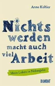 Nichts werden macht auch viel Arbeit - Köhler, Anne