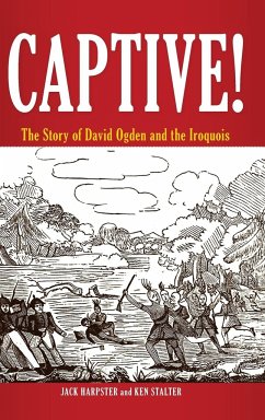 Captive! The Story of David Ogden and the Iroquois - Harpster, Jack; Stalter, Ken
