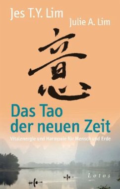 Das Tao der neuen Zeit - Lim, Jes T. Y.; Lim, Julie A.