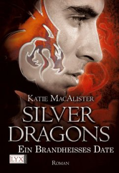 Ein brandheißes Date / Silver Dragons Trilogie Bd.1 - MacAlister, Katie