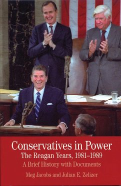 Conservatives in Power: The Reagan Years, 1981-1989 - Jacobs, Meg; Zelizer, Julian