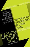 Carbon Shift: How Peak Oil and the Climate Crisis Will Change Canada (and Our Lives)