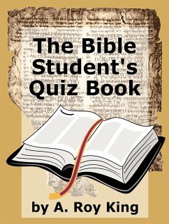 The Bible Student's Quiz Book - King, A. Roy