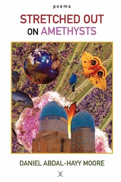 Stretched Out on Amethysts / Poems - Moore, Daniel Abdal-Hayy