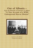 Out of Albania - "A True Account of a WWII Underground Rescue Mission"