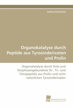 Organokatalyse durch Peptide aus Tyrosinderivaten und Prolin - Olschewski, Andrey