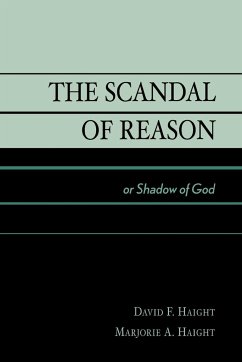 The Scandal of Reason - Haight, David F.; Haight, Marjorie A.