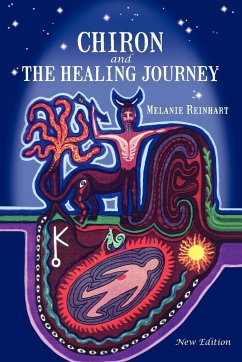 Chiron and the Healing Journey - Reinhart, Melanie