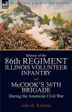 History of the Eighty-Sixth Regiment, Illinois Volunteer Infantry and McCook's 36th Brigade During the American Civil War - Kinnear, John R.