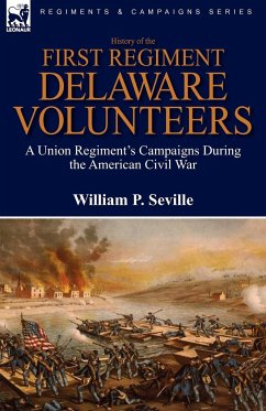 History of the First Regiment, Delaware Volunteers - Seville, William P.