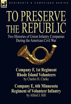 To Preserve the Republic - Clarke, Charles H.; Hill, Alfred J.