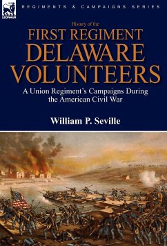 History of the First Regiment, Delaware Volunteers - Seville, William P.