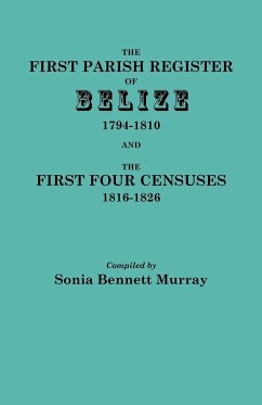 First Parish Register of Belize, 1794-1810, and the First Four Censuses, 1816-1826