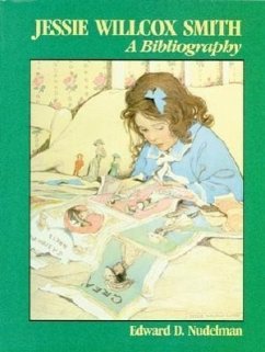 Jessie Willcox Smith Bibliography: A Bibliography - Nudelman, Edward