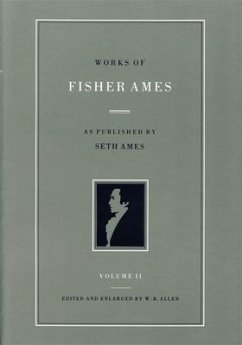 Works of Fisher Ames: In Two Volumes - Ames, Fisher; Allen, Wb