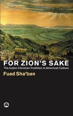 For Zion's Sake: The Judeo-Christian Tradition in American Culture - Sha'ban, Fuad