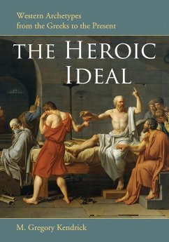 The Heroic Ideal - Kendrick, M. Gregory