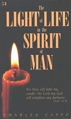 The Light of Life in the Spirit of Man - Capps, Charles