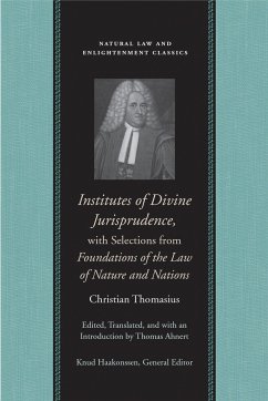 Institutes of Divine Jurisprudence, with Selections from Foundations of the Law of Nature and Nations - Thomasius, Christian