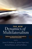 The New Dynamics of Multilateralism