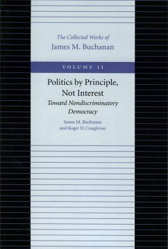 Politics by Principle, Not Interest: Toward Nondiscriminatory Democracy - Buchanan, James M.; Congleton, Roger D.
