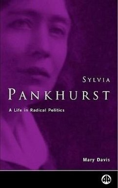 Sylvia Pankhurst: A Life in Radical Politics - Davis, Mary Pankhurst, Richard