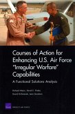 Courses of Action for Enhancing U.S. Air Force &quote;Irregular Warfare&quote; Capabilities
