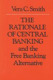 The Rationale of Central Banking: And the Free Banking Alternative