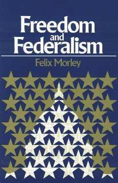 Freedom & Federalism - Morley, Felix