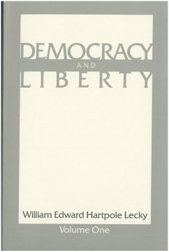 Democracy and Liberty: In Two Volumes - Lecky, William Edward Hartpole