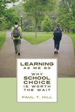 Learning as We Go: Why School Choice Is Worth the Wait - Hill, Paul T.