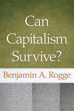 Can Capitalism Survive? - Rogge, Benjamin A